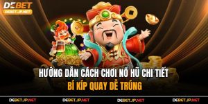 Hướng Dẫn Cách Chơi Nổ Hũ Chi Tiết – Bí Kíp Quay Dễ Trúng
